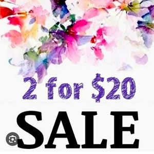 Everything is 2/$20 EVERYTHING!!